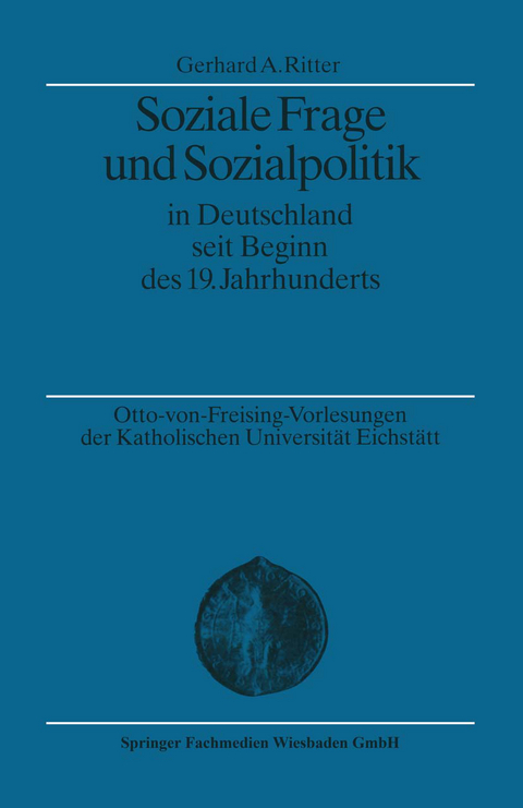 Soziale Frage und Sozialpolitik in Deutschland seit Beginn des 19. Jahrhunderts - Gerhard A. Ritter