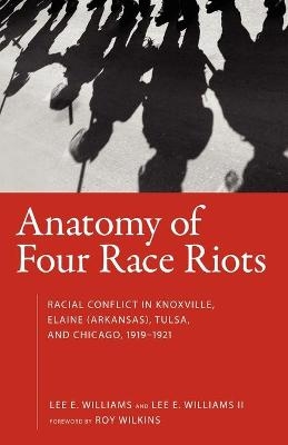 Anatomy of Four Race Riots - Lee E. Williams; Lee E. Williams II