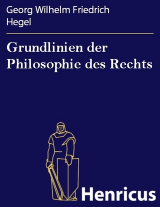 Grundlinien der Philosophie des Rechts - Georg Wilhelm Friedrich Hegel