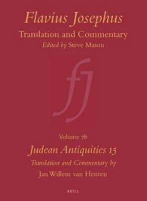 Flavius Josephus: Translation and Commentary, Volume 7b: Judean Antiquities 15 - Jan Willem Van Henten