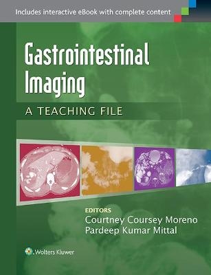Gastrointestinal Imaging - Courtney Coursey Moreno, Pardeep Kumar Mittal
