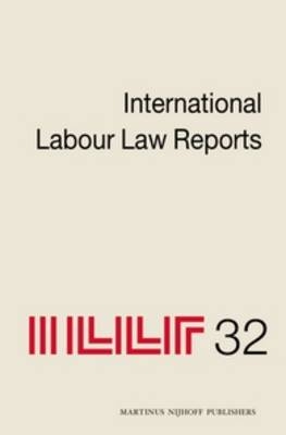 International Labour Law Reports, Volume 32 - Alan Gladstone