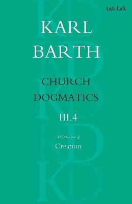 Church Dogmatics The Doctrine of Creation, Volume 3, Part 4 - Karl Barth
