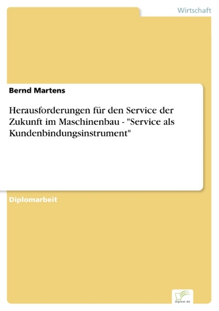 Herausforderungen für den Service der Zukunft im Maschinenbau - 'Service als Kundenbindungsinstrument' - Bernd Martens