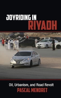 Joyriding in Riyadh - Pascal Menoret