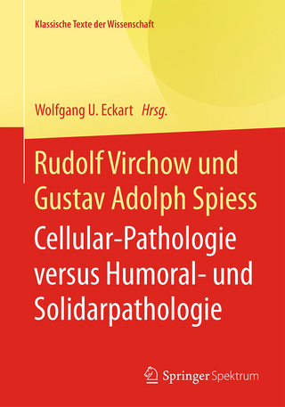 Rudolf Virchow und Gustav Adolph Spiess - Wolfgang U. Eckart