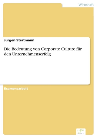 Die Bedeutung von Corporate Culture für den Unternehmenserfolg - Jürgen Stratmann