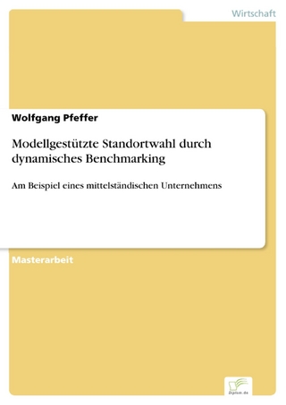 Modellgestützte Standortwahl durch dynamisches Benchmarking - Wolfgang Pfeffer