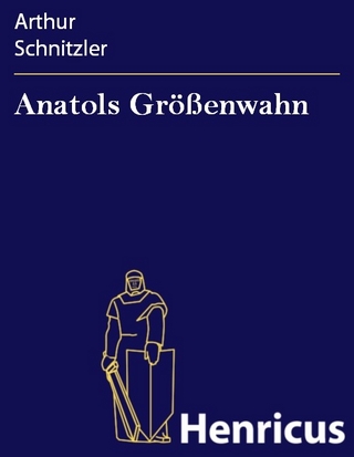 Anatols Größenwahn - Arthur Schnitzler