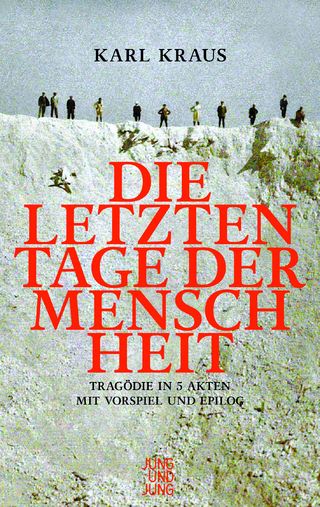 Die letzten Tage der Menschheit - Karl Kraus; Bernhard Fetz