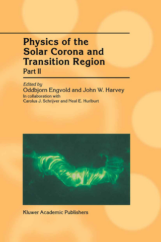 Physics of the Solar Corona and Transition Region - Oddbjorn Engvold; John W. Harvey; C.J. Schrijver; Neal E. Hurlburt