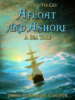 Afloat and Ashore: A Sea Tale - James Fenimore Cooper