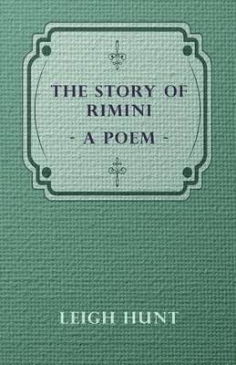 The Story Of Rimini, A Poem - Leigh Hunt