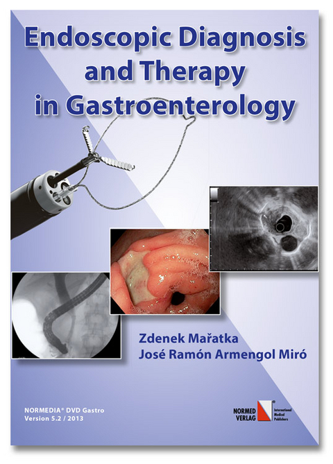 Endoscopic Diagnosis and Therapy in Gastroenterology - José Ramon Armengol Miró, Zdenek Maratka