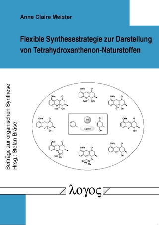 Flexible Synthesestrategie zur Darstellung von Tetrahydroxanthenon-Naturstoffen - Anne Claire Meister