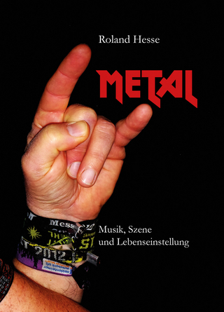 Metal ? Musik, Szene und Lebenseinstellung - Roland Hesse