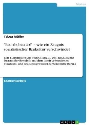 "Bau ab, bau ab!" - wie ein Zeugnis sozialistischer Baukultur verschwindet - Tabea Müller
