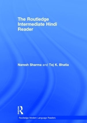 The Routledge Intermediate Hindi Reader - Naresh Sharma; Tej K. Bhatia