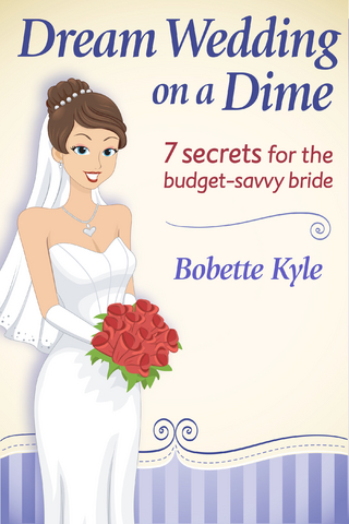 Dream Wedding on a Dime - Bobette Kyle