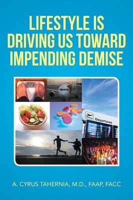 Lifestyle Is Driving Us Toward Impending Demise - A Cyrus Tahernia