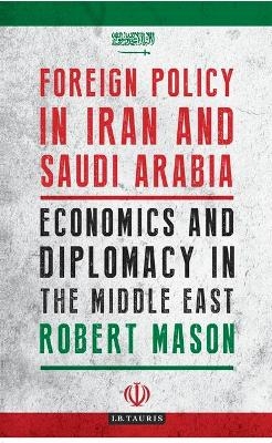 Foreign Policy in Iran and Saudi Arabia - Robert Mason