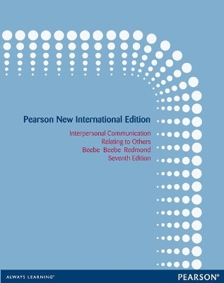 Interpersonal Communication Pearson New International Edition, plus MyCommunicationLab without eText - Steven Beebe, Susan Beebe, Mark Redmond