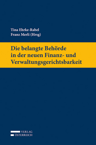 Die belangte Behörde in der neuen Finanz- und Verwaltungsgerichtsbarkeit - Tina Ehrke-Rabel; Franz Merli