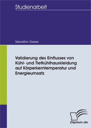 Validierung des Einflusses von Kühl- und Tiefkühlhauskleidung auf Körperkerntemperatur und Energieumsatz - Sebastian Geese