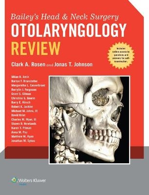 Bailey's Head and Neck Surgery - Otolaryngology Review - Clark A. Rosen; Jonas T. Johnson