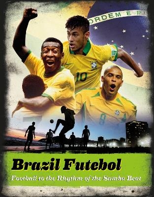 Brazil Futebol:Football to the Rhythm of the Samba Beat - Keir Radnedge
