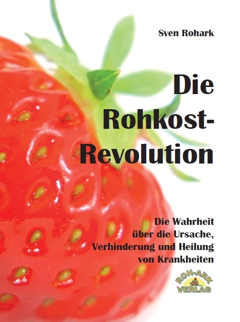 Die Rohkost-Revolution - Vollversion - Sven Rohark