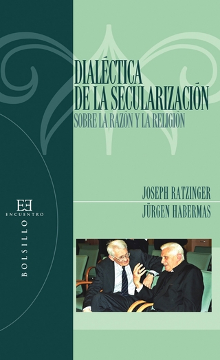 Dialéctica de la secularización: Sobre la razón y la religión Joseph Ratzinger Author