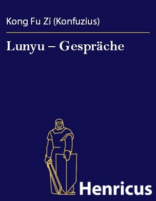 Lunyu - Gespräche - Kong Fu Zi (Konfuzius)