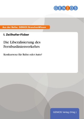 Die Liberalisierung des Fernbuslinienverkehrs - I. Zeilhofer-Ficker