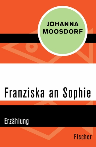 Franziska an Sophie - Johanna Moosdorf