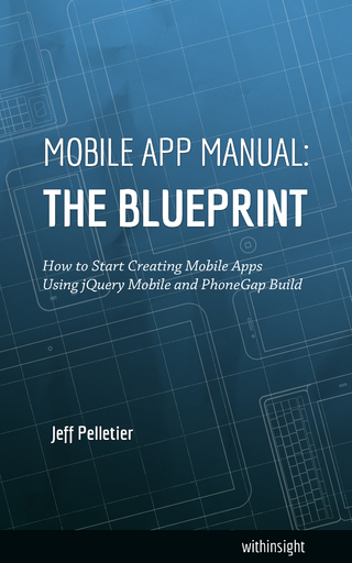 Mobile App Manual: The Blueprint - Jeff Pelletier