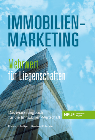 Immobilien-Marketing: Mehrwert für Liegenschaften - Bernhard Ruhstaller; Roman H. Bolliger