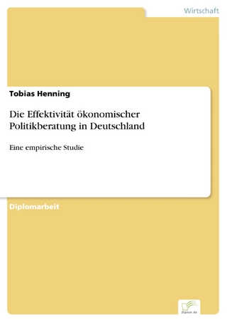 Die Effektivität ökonomischer Politikberatung in Deutschland - Tobias Henning
