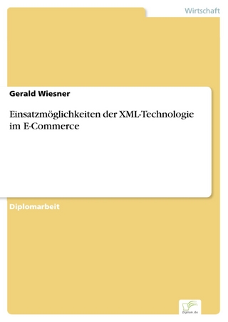 Einsatzmöglichkeiten der XML-Technologie im E-Commerce - Gerald Wiesner