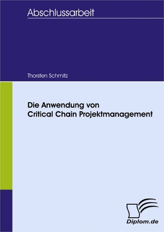 Die Anwendung von Critical Chain Projektmanagement - Thorsten Schmitz