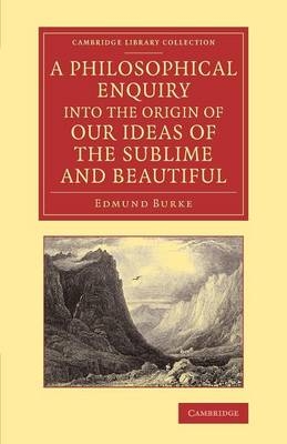 A Philosophical Enquiry into the Origin of our Ideas of the Sublime and Beautiful - Edmund Burke