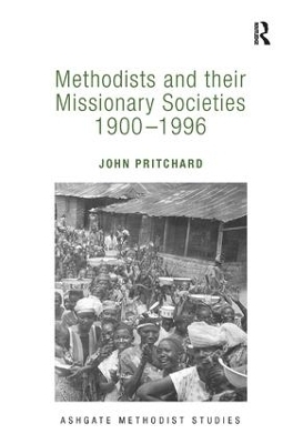 Methodists and their Missionary Societies 1900-1996 - John Pritchard