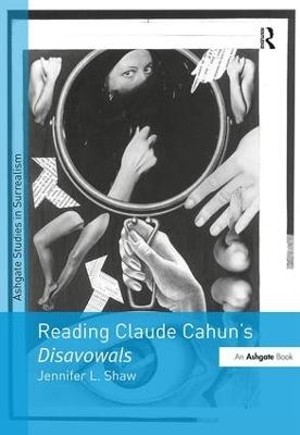 Reading Claude Cahun's Disavowals - JenniferL. Shaw