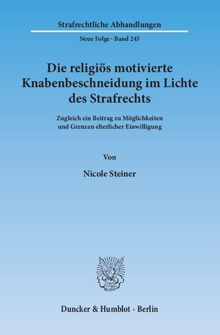 Die religiös motivierte Knabenbeschneidung im Lichte des Strafrechts. - Nicole Steiner