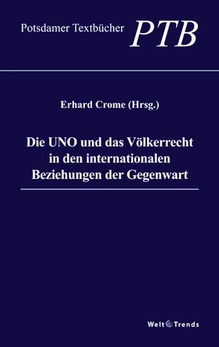 Die UNO und das Völkerrecht in den internationalen Beziehungen der Gegenwart - Erhard Crome