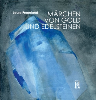 Märchen von Gold und Edelsteinen - Laura Feuerland
