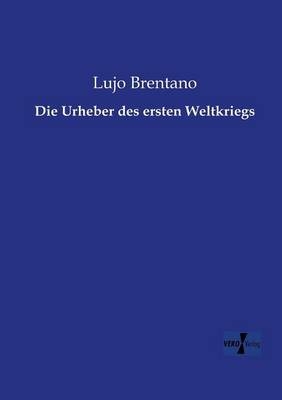 Die Urheber des ersten Weltkriegs - Lujo Brentano
