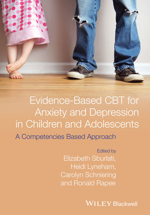 Evidence-Based CBT for Anxiety and Depression in Children and Adolescents - Elizabeth S. Sburlati, Heidi J. Lyneham, Carolyn A. Schniering, Ronald M. Rapee