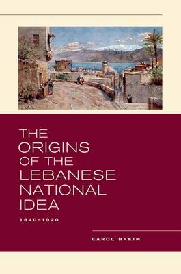 The Origins of the Lebanese National Idea - Carol Hakim