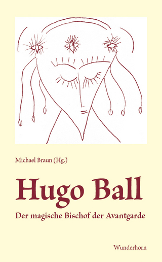 Hugo Ball - Urs Allemann; Michael Braun; Ernst Teubner; Michael Braun